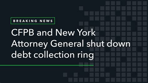 Cfpb And New York Attorney General Shut Down Debt Collection Ring We Help Debt