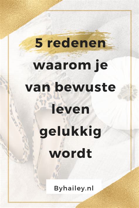 5 Redenen Waarom Je Van Bewuste Leven Gelukkig Wordt Byhaileynl