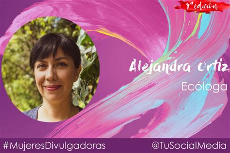 Alejandra Ortiz Ecóloga Y Comunicadora Científica Mujeresdivulgadoras
