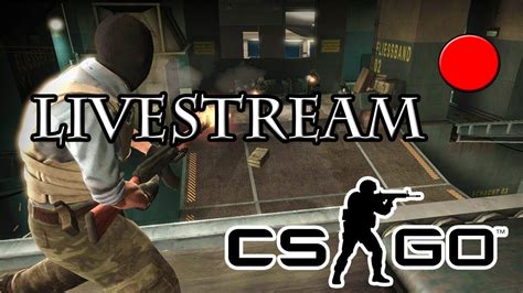 Csgo Live Stream We Play All The Maps Stream Dom Is Here Too Lol Youtube