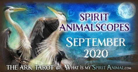 Spirit Animalscopes For September 2020 What Is My Spirit Totem