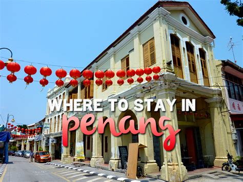 Where are the best places to stay in penang? Where to stay in Georgetown, Penang - The best area to ...