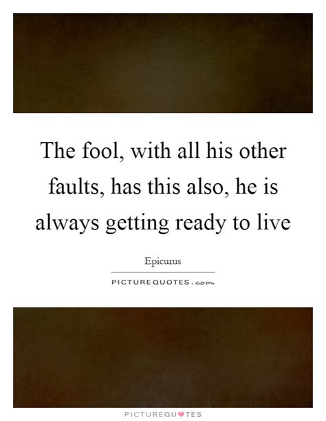Always be ready—helping christians answer the objections and questions put forth by atheists find out more about us here. The fool, with all his other faults, has this also, he is always... | Picture Quotes