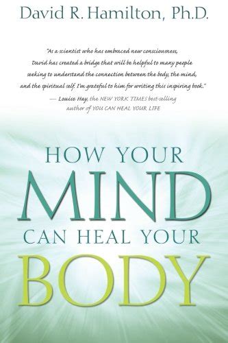 How Your Mind Can Heal Your Body David R Hamilton PhD