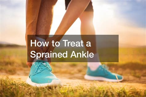 How To Treat A Sprained Ankle Inclue