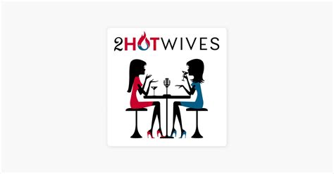 ‎2hotwives A Girls Guide To Unconventional Sex Unicorn Threesomes On Apple Podcasts
