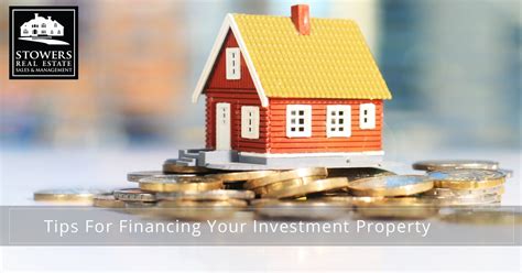 Tips For Financing Your Investment Property Stowers Real Estate