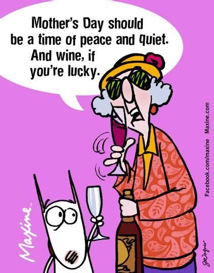 Maxine Mothers Day Funny Quotes Wine Humor Wine Jokes
