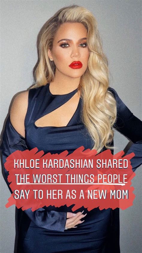 khloe kardashian shared the 10 worst things people say to her as a new mom — and people say her