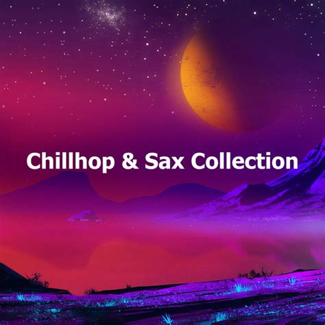 Chillhop And Sax Collection Album By Chillhop Music Spotify