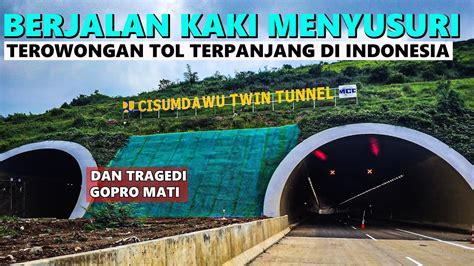 Berjalan Kaki Menyusuri Terowongan Tol Terpanjang Di Indonesia