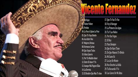 Vicente Fernandez Greatest Hist Full Abum The Best Song Of Vicente