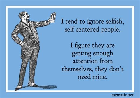 Yep Yep Self Centered People Self Centered Someecards