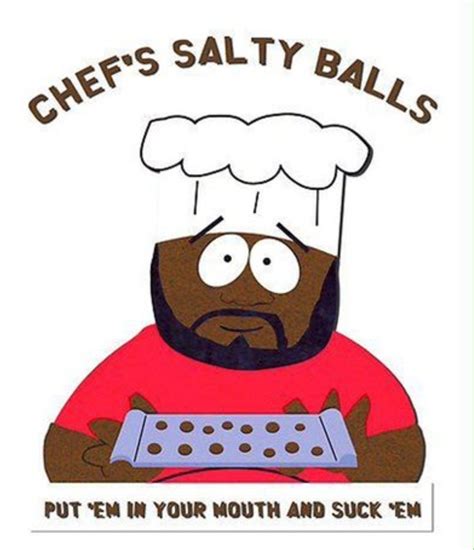 Chefs Salty Balls • South Park Chef South Park South Park South Park Funny