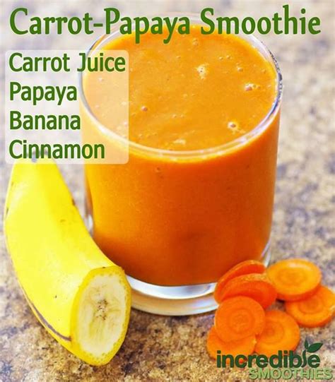 Carrot Papaya Smoothie This Smoothie Is 1 Banana 1 Cup Papaya 12