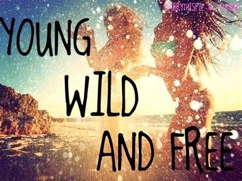 See more ideas about words, quotes, inspirational quotes. Quotes About Being Wild And Free. QuotesGram