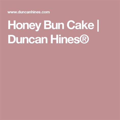 The vanilla glaze simply takes this cake over the top. Honey Bun Cake | Duncan Hines® | Honey buns, Honey bun ...