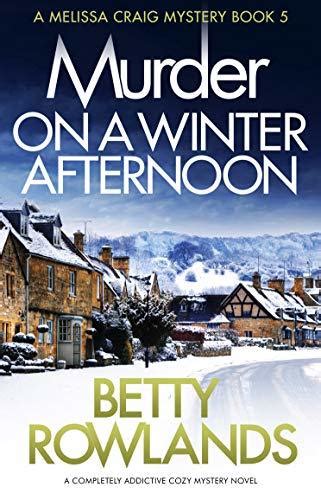 Murder On A Winter Afternoon Melissa Craig 5 By Betty Rowlands