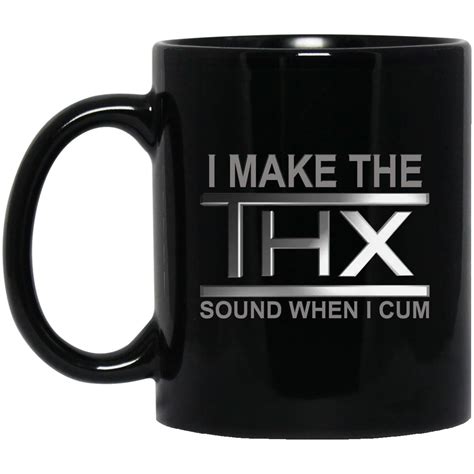 I Make The Thx Sound When I Cum Mugs