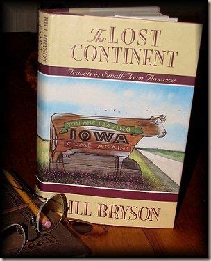 As he travels westward, bryson writes that he hates the dull flatness of kansas and can't imagine why the settlers ever stopped there. The Lost Continent | Travel humor, Continents, Small town america