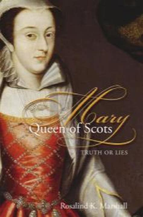 mary queen of scots truth or lies