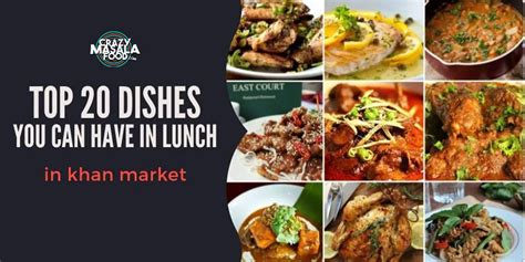 Top 20 Dishes You Can Have In Lunch In Khan Market Crazy Masala Food