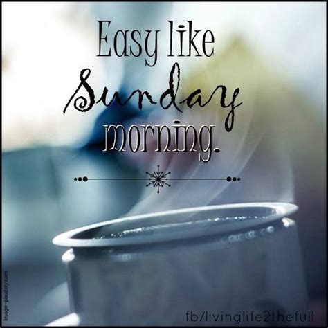 Easy Like Sunday Morning Pictures Photos And Images For Facebook