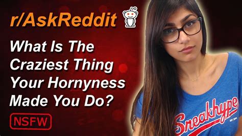 Crazy Things People Did When They Were Horny Nsfw Askreddit Youtube