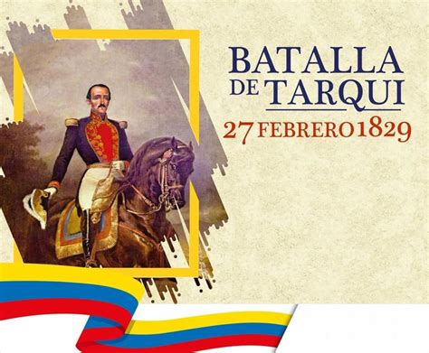 Batalla De Tarqui Historia Personajes Poemas Y Más