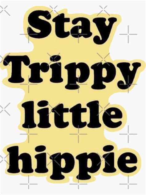 Stay Trippy Little Hippie Sticker For Sale By Mcgroty Redbubble