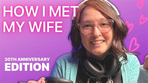 storytime how i met my wife it s our 30 year anniversary youtube