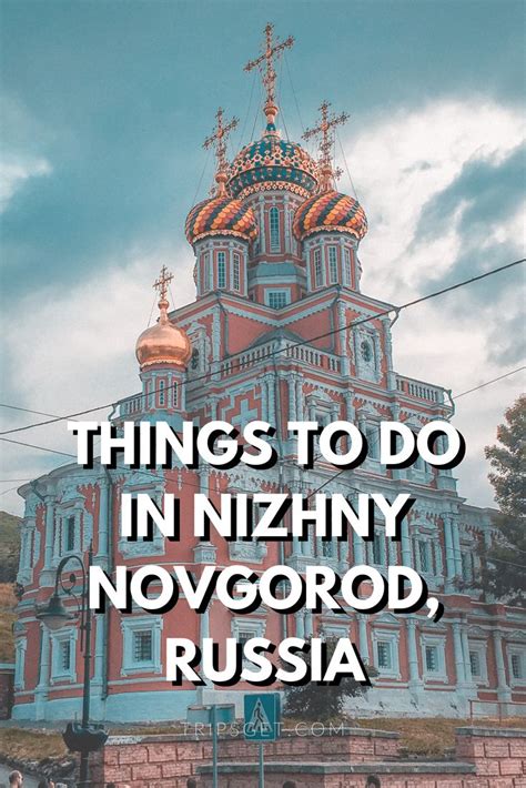 Best Things To Do In Nizhny Novgorod Russia Attractions Restaurants