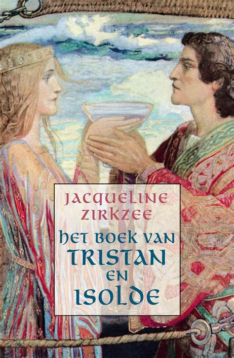 Het Boek Van Tristan En Isolde Roman Auteur Jacqueline Zirkzee