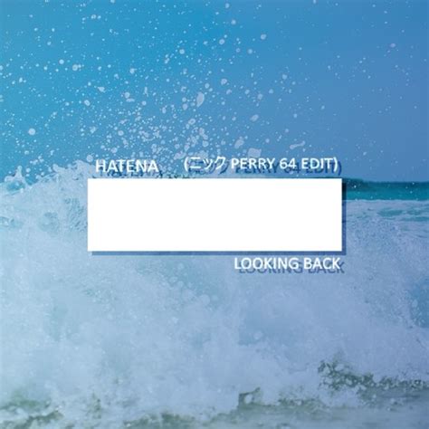 Stream Hatena Looking Back ニック Perry 64 Edit By ニック Perry 64