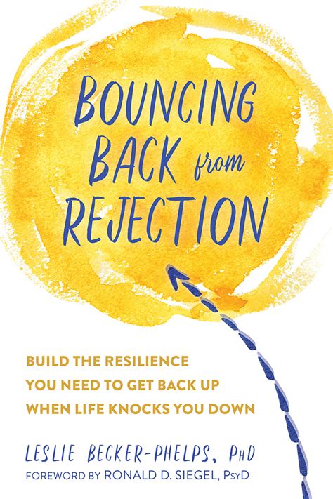 Bouncing Back From Rejection Build The Resilience You Need To Get Back