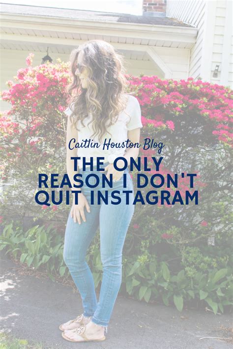 The Only Reason I Don T Quit Instagram Caitlin Houston