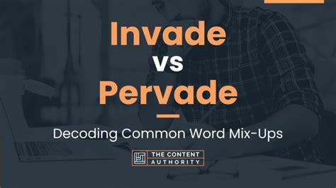 Invade Vs Pervade Decoding Common Word Mix Ups