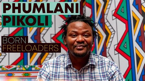 C olourless green ideas sleep furiously, phumlani pikoli's documentary of his agemates' exploits in the often intersecting worlds of film and photography, probably won't be up your alley. Phumlani Pikoli: 'Born Free-Loaders' - YouTube