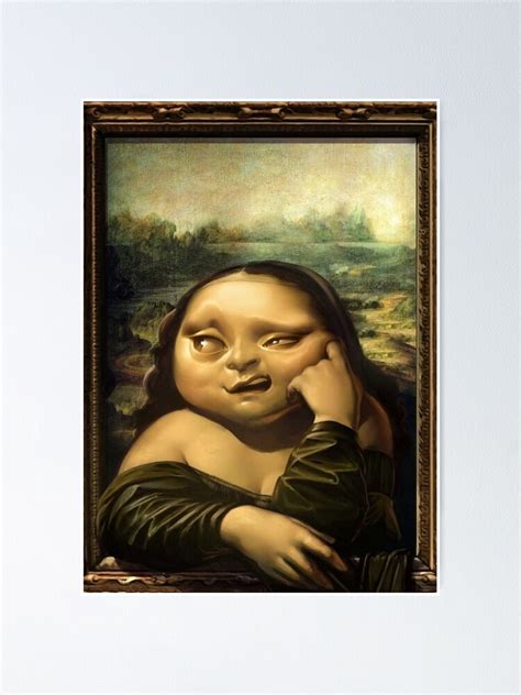 Funny Mona Lisa Poster For Sale By Famousartwork Redbubble