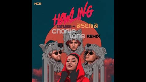 Cartoon Howling Feat Asena Charlie Lane Extended Remix Ncs