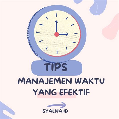 Tips Manajemen Waktu Yang Efektif Syalna Indonesia