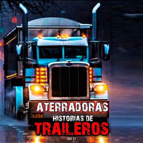 Los Traileros Aterradoras Historias De Carretera Podcast Paranormal Historias De Traileros