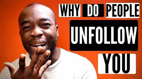 Why Do People Just Unfollow You?