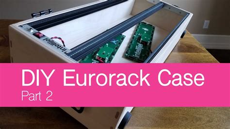 Diy Eurorack Case Part 2 Design Dimensions And Power Youtube