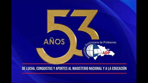 Aniversario 53 De La AsociaciÓn Dominicana De Profesores En Vivo Youtube