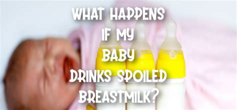 What Occurs If My Child Drinks Spoiled Breastmilk 2024 The