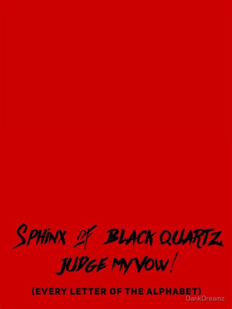 The cynical population of 5 million sphinx of black quartz judge my vowians are ruled without fear or favor by a psychotic dictator, who outlaws the average income tax rate is 66.8%, and even higher for the wealthy. "Every Letter of the Alphabet: "Sphinx of Black Quartz ...