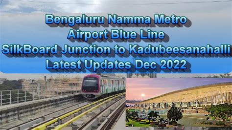 bengaluru namma metro airport blue line silk board junction dec 22 updates youtube