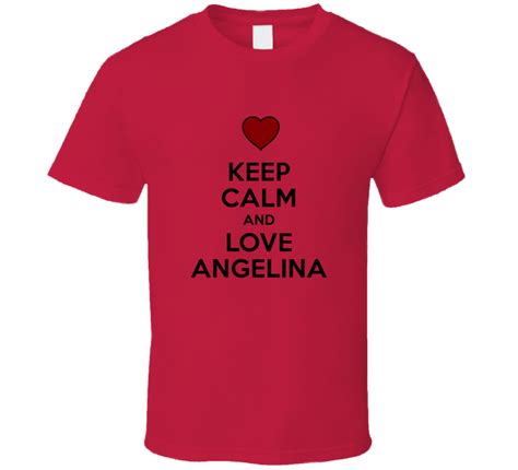Keep Calm And Love Angelina Valentines Day T Present T Shirt