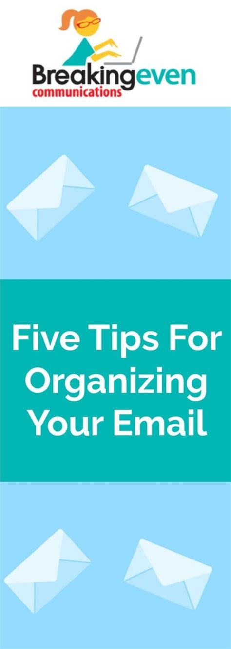 Five Tips For Organizing Email Breaking Even Communications
